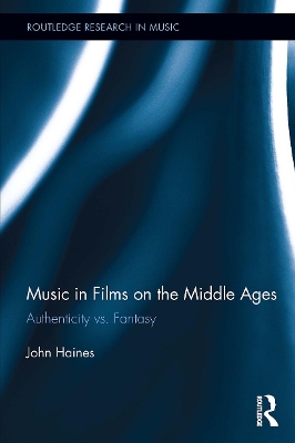 Music in Films on the Middle Ages: Authenticity vs. Fantasy by John Haines