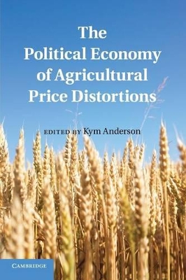 The Political Economy of Agricultural Price Distortions by Kym Anderson