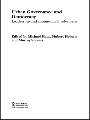 Urban Governance and Democracy: Leadership and Community Involvement by Michael Haus
