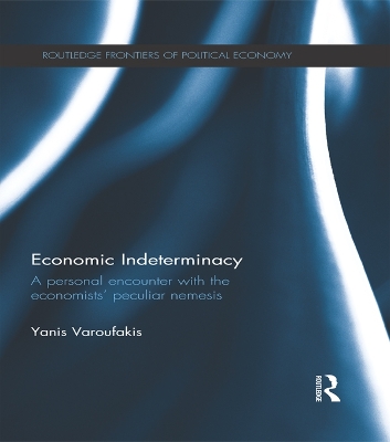 Economic Indeterminacy: A personal encounter with the economists' peculiar nemesis by Yanis Varoufakis