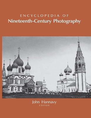 Encyclopedia of Nineteenth-Century Photography by John Hannavy