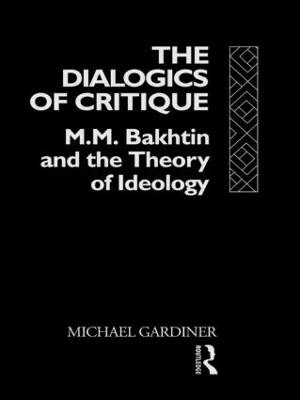 The Dialogics of Critique by Michael Gardiner