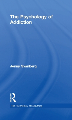 The Psychology of Addiction by Jenny Svanberg