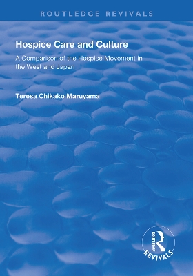 Hospice Care and Culture: A Comparison of the Hospice Movement in the West and Japan book