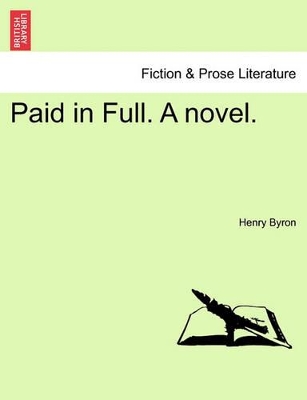 Paid in Full. a Novel. Vol. II. by Henry James Byron