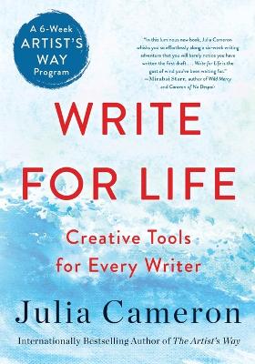 Write for Life: Creative Tools for Every Writer (a 6-Week Artist's Way Program) book