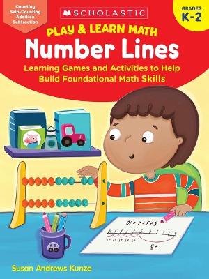 Play & Learn Math: Number Lines: Learning Games and Activities to Help Build Foundational Math Skills book