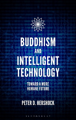 Buddhism and Intelligent Technology: Toward a More Humane Future book