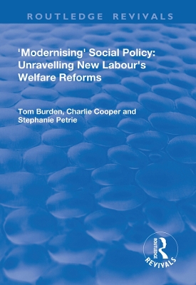 Modernising Social Policy: Unravelling New Labour's Welfare Reforms by Tom Burdon