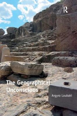 The Geographical Unconscious by Argyro Loukaki