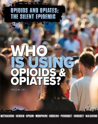 Who Is Using Opioids & Opiates? book