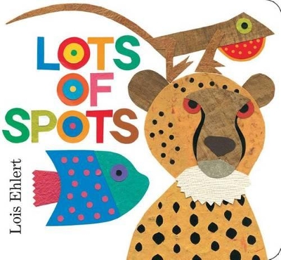 Lots of Spots by Lois Ehlert