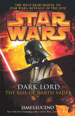 Star Wars: Dark Lord - The Rise of Darth Vader by James Luceno