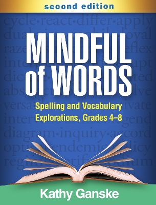 Mindful of Words, Second Edition: Spelling and Vocabulary Explorations, Grades 4-8 by Kathy Ganske