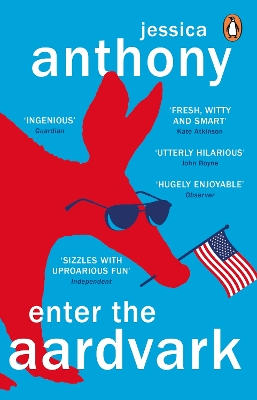 Enter the Aardvark: ‘Deliciously astute, fresh and terminally funny’ GUARDIAN by Jessica Anthony
