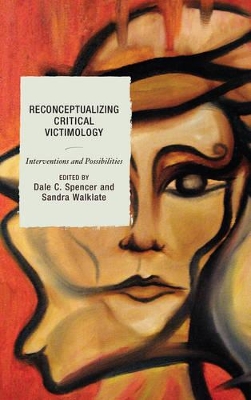 Reconceptualizing Critical Victimology: Interventions and Possibilities by Dale Spencer
