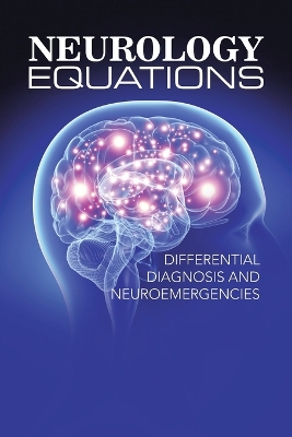 Neurology Equations Made Simple: Differential Diagnosis and Neuroemergencies book