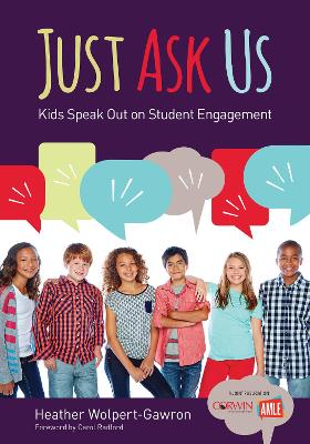 Just Ask Us: Kids Speak Out on Student Engagement by Heather Wolpert-Gawron