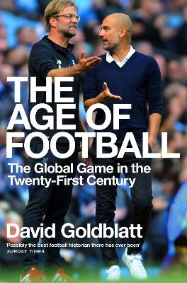 The Age of Football: The Global Game in the Twenty-first Century book