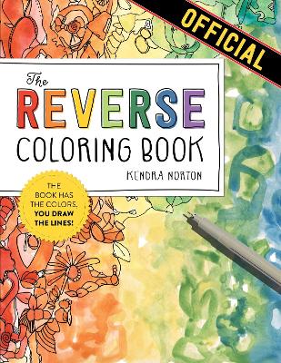 The Reverse Coloring Book™: The Book Has the Colors, You Draw the Lines! book