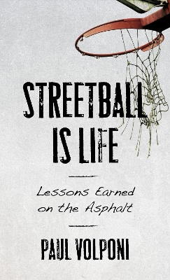 Streetball Is Life: Lessons Earned on the Asphalt book