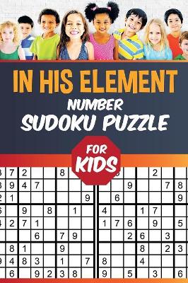 In His Element Number Sudoku Puzzle for Kids book