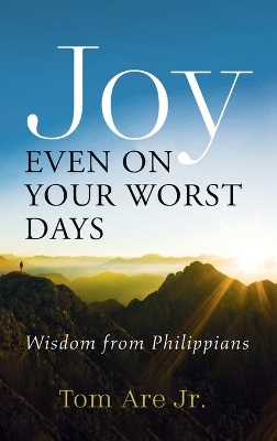 Joy Even on Your Worst Days: Wisdom from Philippians book
