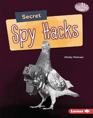 Secret Spy Hacks by Christy Peterson