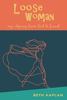 Loose Woman: my odyssey from lost to found book