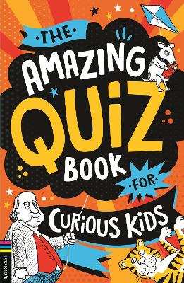 The Amazing Quiz Book for Curious Kids: Over 750 questions to test your knowledge book