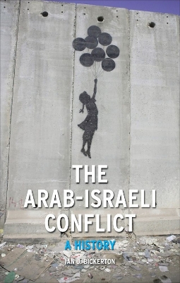 Arab-Israeli Conflict by Ian J. Bickerton