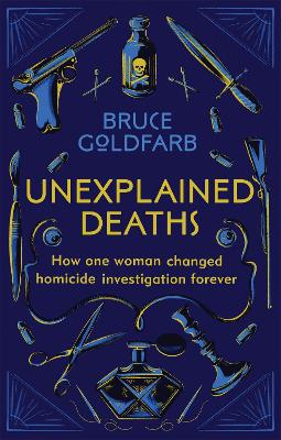 Unexplained Deaths: How one woman changed homicide investigation forever book