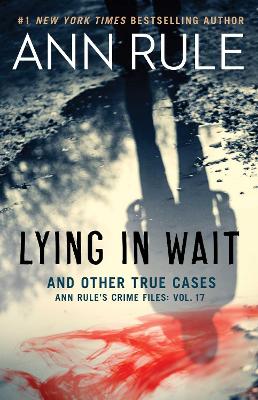 Lying in Wait: Ann Rule's Crime Files: Vol.17 book