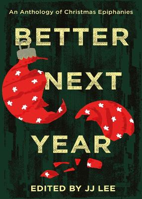 Better Next Year: An Anthology of Christmas Epiphanies book