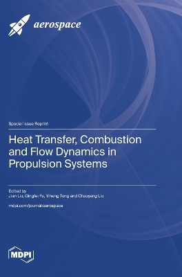 Heat Transfer, Combustion and Flow Dynamics in Propulsion Systems book