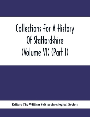 Collections For A History Of Staffordshire (Volume Vi) (Part I) book