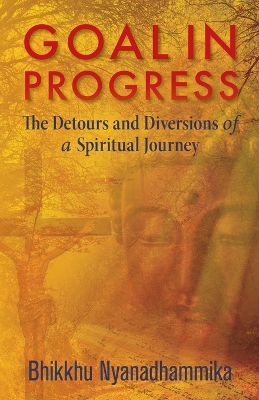 Goal in Progress: The Detours and Diversions of a Spiritual Journey book