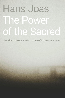 The Power of the Sacred: An Alternative to the Narrative of Disenchantment book