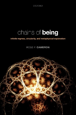 Chains of Being: Infinite Regress, Circularity, and Metaphysical Explanation book