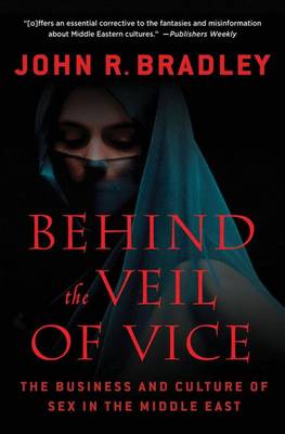 Behind the Veil of Vice: The Business and Culture of Sex in the Middle East book