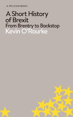 A Short History of Brexit: From Brentry to Backstop book