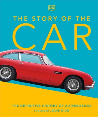 The Story of the Car: The Definitive History of Automobiles by Giles Chapman
