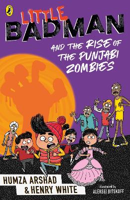Little Badman and the Rise of the Punjabi Zombies by Aleksei Bitskoff
