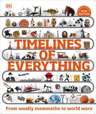 Timelines of Everything: From Woolly Mammoths to World Wars book