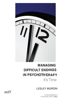 Managing Difficult Endings in Psychotherapy: It's Time book