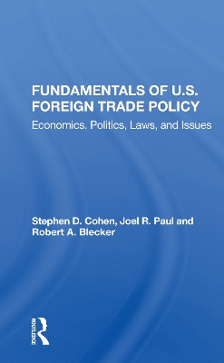 Fundamentals Of U.s. Foreign Trade Policy: Economics, Politics, Laws, And Issues by Stephen D. Cohen