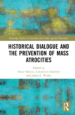 Historical Dialogue and the Prevention of Mass Atrocities by Elazar Barkan
