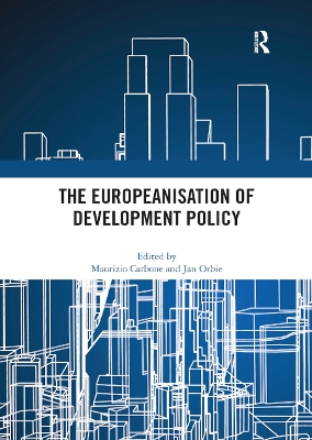 The The Europeanisation of Development Policy by Maurizio Carbone