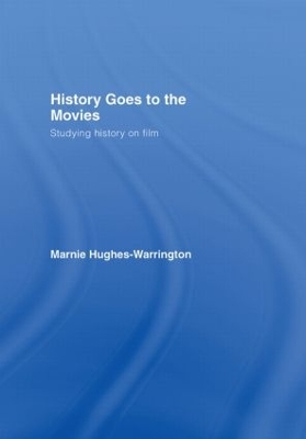 History Goes to the Movies by Marnie Hughes-Warrington