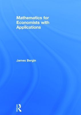 Mathematics for Economists with Applications by James Bergin